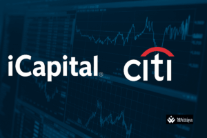 iCapital and Citi Wealth form global investment partnership